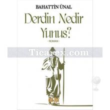 Derdin Nedir Yunus? | Bahattin Ünal