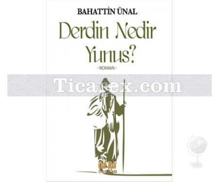 Derdin Nedir Yunus? | Bahattin Ünal - Resim 1