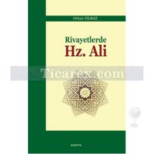 Rivayetlerde Hz. Ali | Orhan Yılmaz