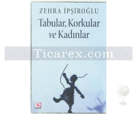 Tabular, Korkular ve Kadınlar | Zehra İpşiroğlu - Resim 1