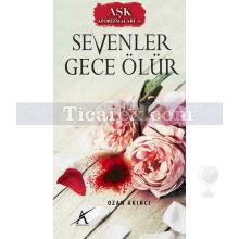 Sevenler Gece Ölür | Aşk Aforizmaları 1 | Ozan Akıncı