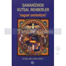 Şamanizmde Kutsal Rehberler | Ayşe Nilgün Arıt