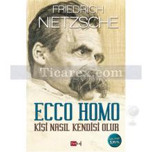 Ecco Homo | Kişi Nasıl Kendisi Olur | Friedrich Nietzsche