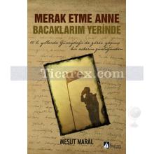 Merak Etme Anne Bacaklarım Yerinde | Mesut Maral