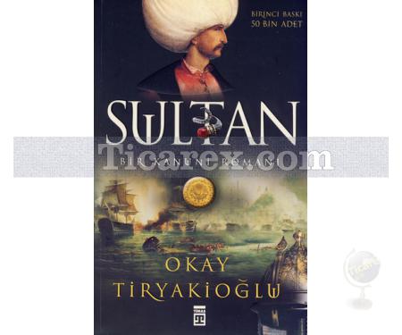 Sultan | Bir Kanuni Romanı | Okay Tiryakioğlu - Resim 1