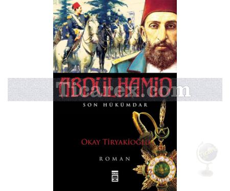Abdülhamid | Son Hükümdar | Okay Tiryakioğlu - Resim 1