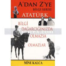 Atatürk - A'dan Z'ye Bilgi Serisi | Mine Kalca