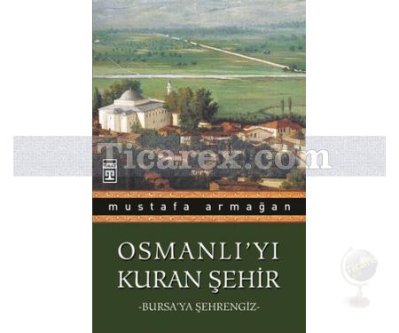 Osmanlı'yı Kuran Şehir | Bursa'ya Şehrengiz | Mustafa Armağan - Resim 1