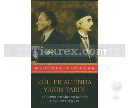 Vahdettin'den Mustafa Kemal'e Unutulan Gerçekler | Küller Altında Yakın Tarih 1 | Mustafa Armağan - Resim 1