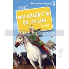 Malazgirt'in Üç Atlısı | Ahmet Yılmaz Boyunağa