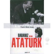 Babanız Atatürk | Falih Rıfkı Atay