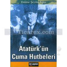 Atatürk'ün Cuma Hutbeleri | Emine Şeyma Usta