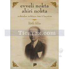 Evveli Nokta Ahiri Nokta | Lütfi Filiz