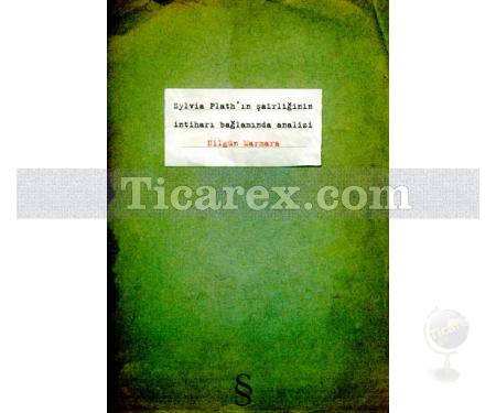 Sylvia Plath'ın Şairliğinin İntiharı Bağlamında Analiz | Nilgün Marmara - Resim 1