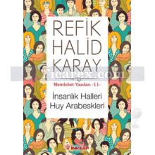 İnsanlık Halleri Huy Arabeskleri | Memleket Yazıları 11 | Refik Halit Karay