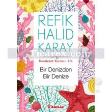 Bir Denizden Bir Denize | Memleket Yazıları 10 | Refik Halit Karay