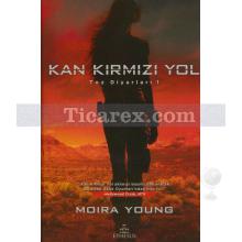 Kan Kırmızı Yol | Toz Diyarları 1 | Moira Young