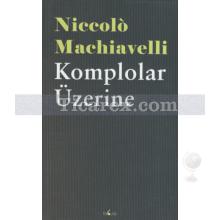 Komplolar Üzerine | Niccolo Machiavelli