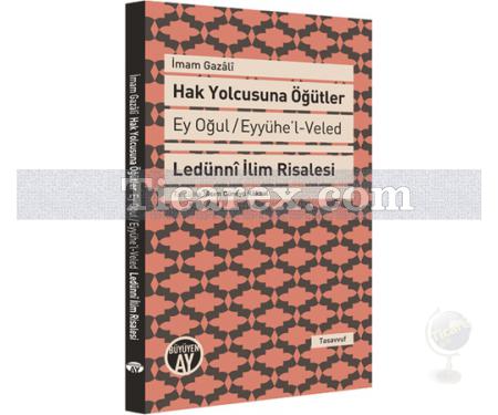 Hak Yolcusuna Öğütler | Ey Oğul Eyyühe'l - Veled | İmam-ı Gazâli - Resim 1