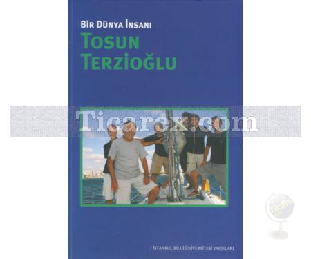 Bir Dünya İnsanı Tosun Terzioğlu | Kolektif - Resim 1
