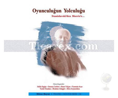 Oyunculuğun Yolculuğu | Stanislavski'den Morris'e... | Kolektif - Resim 1