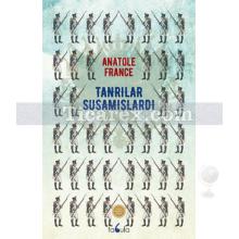 Tanrılar Susamışlardı | Anatole France