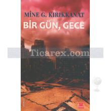 Bir Gün, Gece | Mine G. Kırıkkanat