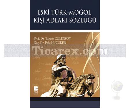 Eski Türk - Moğol Kişi Adları Sözlüğü | Tuncer Gülensoy, Paki Küçüker - Resim 1