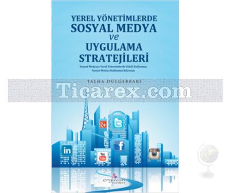 Yerel Yönetimlerde Sosyal Medya Planlaması ve Uygulama Stratejileri | Talha Dülgerbaki - Resim 1