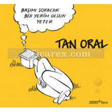 Başımı Sokacak Bir Yerim Olsun Yeter | Tan Oral