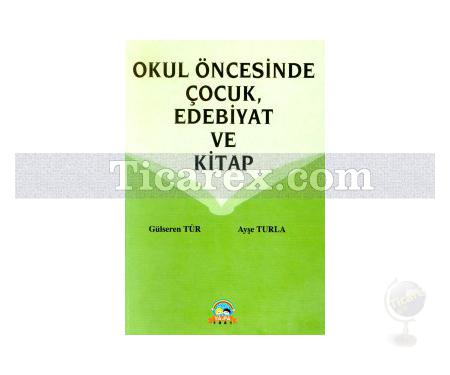 Okul Öncesi Çocuk, Edebiyat ve Kitap | Gülseren Tür, Ayşe Turla - Resim 1