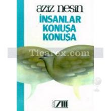 İnsanlar Konuşa Konuşa | Aziz Nesin