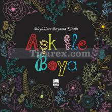 Aşk ile Boya | Büyüklere Boyama Kitabı | Kollektif