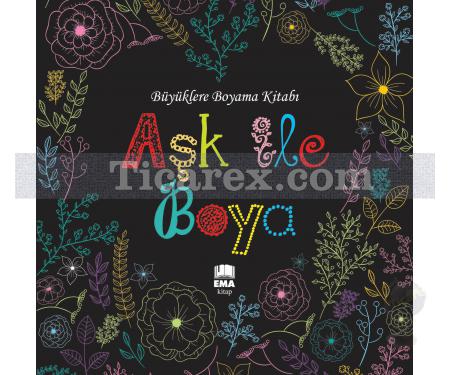 Aşk ile Boya | Büyüklere Boyama Kitabı | Kollektif - Resim 1