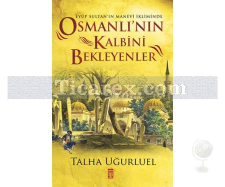 Osmanlı'nın Kalbini Bekleyenler | Talha Uğurluel - Resim 1