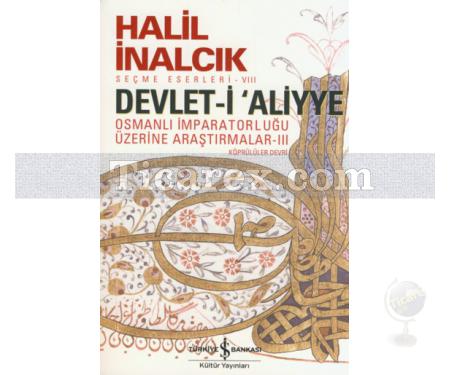 Devlet-i Aliyye - Köprülüler Devri | Osmanlı İmparatorluğu Üzerine Araştırmalar 3 | Halil İnalcık - Resim 1