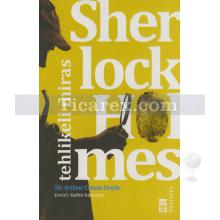 Sherlock Holmes - Tehlikeli Miras | Sir Arthur Conan Doyle