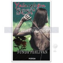 Yalnızlığın Sesi | Funda Pehlivan