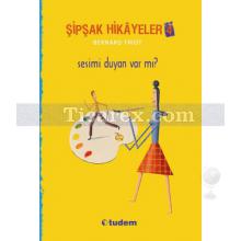 Şipşak Hikayeler 4 | Sesimi Duyan Var Mı? | Bernard Friot