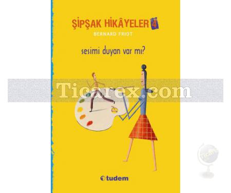 Şipşak Hikayeler 4 | Sesimi Duyan Var Mı? | Bernard Friot - Resim 1