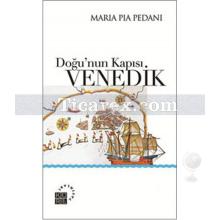 Doğu'nun Kapısı Venedik | Maria Pia Pedani