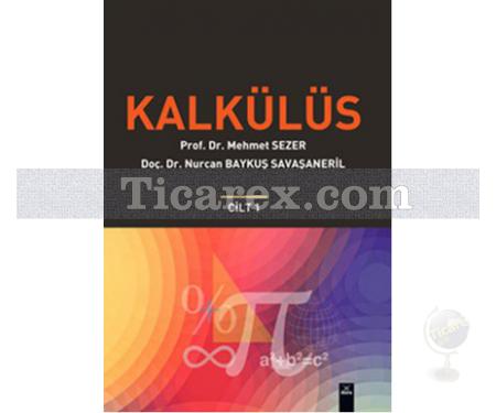 Kalkülüs Cilt: 1 | Mehmet Sezer, Nurcan Baykuş Savaşaneril - Resim 1