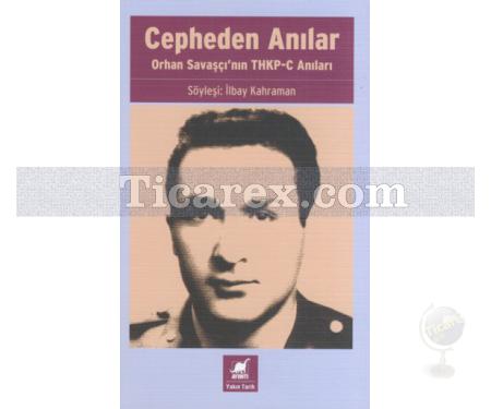 Cepheden Anılar | Orhan Savaşçı' nın THKP-C Anıları | Kolektif - Resim 1