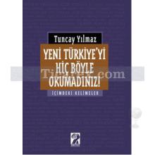 Yeni Türkiye'yi Hiç Böyle Okumadınız! | Tuncay Yılmaz