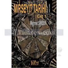 Mirseyit Tarihi Cilt: 1 | Mehmet Şimşek