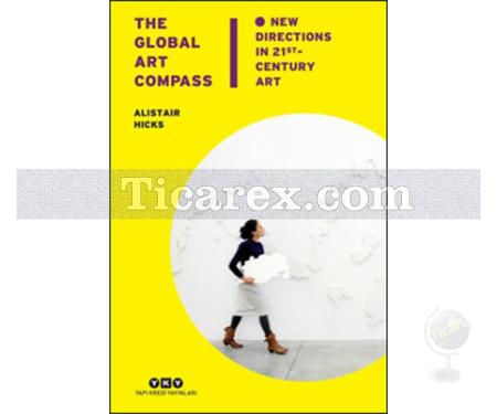 The Global Art Compass | New Directions In 21st. Century Art | Alistair Hicks - Resim 1