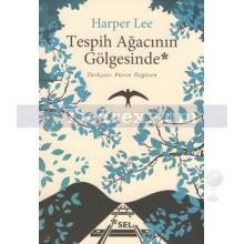 Tespih Ağacının Gölgesinde | Harper Lee
