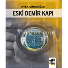 Eski Demir Kapı | Ayla Çınaroğlu