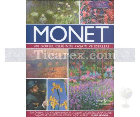 Monet | 500 Görsel Eşliğinde Yaşamı ve Eserleri | Susie Hodge - Resim 1