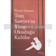 Tom Sawyer'ın Kitap Okuduğu Kulübe | Faruk Duman